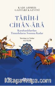Tarih-i Cihan-Ara <br /> Karahanlılardan Timurluların Sonuna Kadar