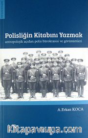 Polisliğin Kitabını Yazmak <br /> Antropolojik Açıdan Polis Bürokrasisi ve Görünümleri