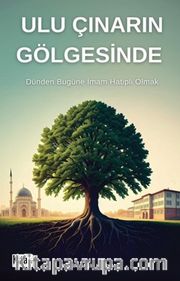 Ulu Çınarın Gölgesinde (Dünden Bugüne İmam Hatipli Olmak)