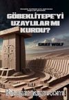 Göbeklitepe’yi  Uzaylılar mı Kurdu?