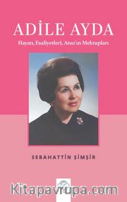 Adile Ayda <br /> Hayatı, Faaliyetleri, Atsız’ın Mektupları