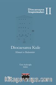 Diocaesarea Kule Mimari ve Buluntular <br /> Diocaesarea Araştırmaları II