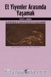 Et Yiyenler Arasında Yaşamak <br /> Vejetaryenler ve Veganlar İçin Hayatta Kalma Rehberi