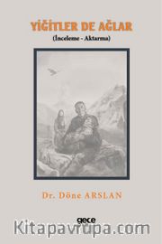 Yiğitler de Ağlar (İnceleme - Aktarma)