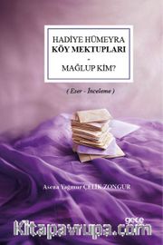 Hadiye Hümeyra - Köy Mektupları - Mağlup Kim? <br /> Eser - İnceleme