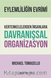 Eylemliliğin Evrimi & Kertenkelelerden İnsanlara Davranışsal Organizasyon