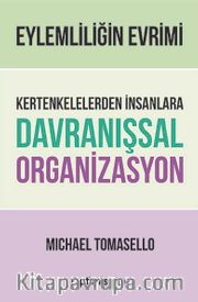 Eylemliliğin Evrimi <br /> Kertenkelelerden İnsanlara Davranışsal Organizasyon