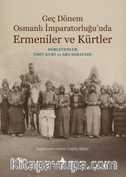 Geç Dönem Osmanlı İmparatorluğu’nda Ermeniler ve Kürtler