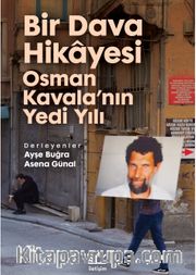 Bir Dava Hikayesi <br /> Osman Kavala'nın Yedi Yılı