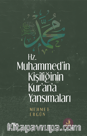 Hz. Muhammed’in Kişiliğinin Kur’an’a Yansımaları