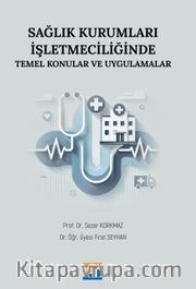 Sağlık Kurumları İşletmeciliğinde Temel Konular ve Uygulamalar