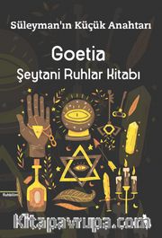 Goetia <br /> Şeytani Ruhlar Kitabı - Süleyman'ın Küçük Anahtarı