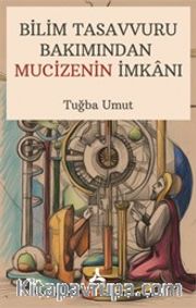 Bilim Tasavvuru Bakımından Mucizenin İmkanı
