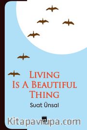 Living Is A Beautiful Thing