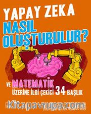 Yapay Zeka Nasıl Oluşturulur? Ve Matematik Üzerine İlgi Çekici 34 Başlık