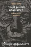 Ne Çok Gelecek, Ne Az Zaman