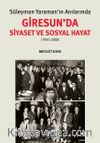 Süleyman Yaraman’ın Anılarında Giresun'da Siyaset ve Sosyal Hayat (1950-2000)