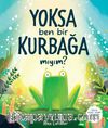 Yoksa Ben Bir Kurbağa Mıyım 