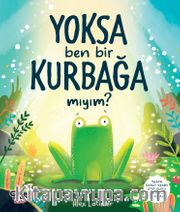Yoksa Ben Bir Kurbağa Mıyım 