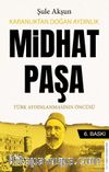 Karanlıktan Doğan Aydınlık Midhat Paşa
