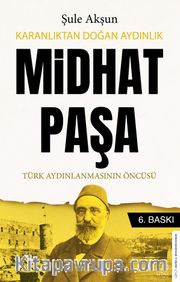 Karanlıktan Doğan Aydınlık Midhat Paşa