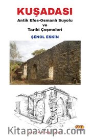 Kuşadası <br /> Antik Efes-Osmanlı Suyolu ve Tarihi Çeşmeleri