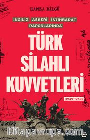 Türk Silahlı Kuvvetleri <br /> İngiliz Askeri İstihbarat Raporlarında