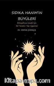 Sıdıka Hanım’ın Büyüleri <br /> Bilinçaltına İnmek İçin 30 Yaratıcı Yazı Egzersizi