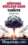 Dünyada Nükleer Kaos ve Türkiye