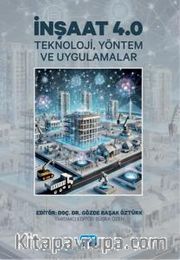 İnşaat 4.0 - Teknoloji, Yöntem ve Uygulamalar