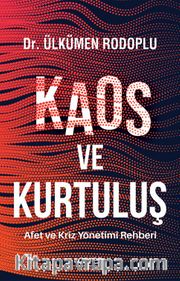 Kaos ve Kurtuluş <br /> Afet ve Kriz Yönetimi Rehberi