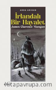 İrlandalı Bir Hayalet <br /> James Clarence Mangan