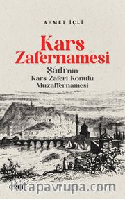 Kars Zafernamesi <br /> Şadi’nın Kars Zaferi Konulu Muzaffernamesi