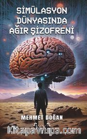 Simülasyon Dünyasında Ağır Şizofreni