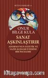 Sanat Aşkınlaştırır & Adorno’nun Estetik ve Yazın Kuramı Üzerine Bir İnceleme