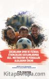 Çocukların Spor ve Fiziksel Etkinliklere Katılımlarında Aile, Motivasyon ve Psikolojik Algılarının Önemi