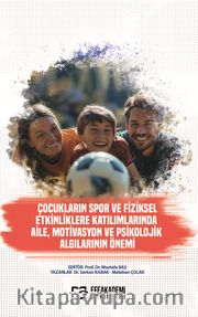 Çocukların Spor ve Fiziksel Etkinliklere Katılımlarında Aile, Motivasyon ve Psikolojik Algılarının Önemi
