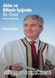 Aklın ve Bilimin Işığında Bir Ömür Prof. Dr. Engin Ataç