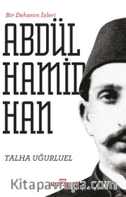 Bir Dehanın İzleri Abdülhamid Han