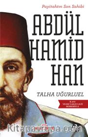 Payitahtın Son Sahibi II. Abdülhamid Han