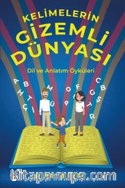 Kelimelerin Gizemli Dünyası <br /> Dil ve Anlatım Öyküleri