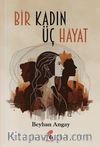 Bir Kadın Üç Hayat
