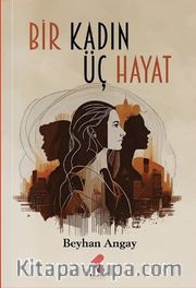 Bir Kadın Üç Hayat