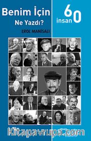 Benim İçin Ne Yazdı? / 60 İnsan
