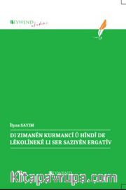 Di Zimanên Kurmancî Û Hîndî De Lêkolînekê Li Ser Saziyên Ergatîv