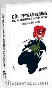 Gül Peygamberimiz Hz. Muhammed (s.a.v.)'in Hayatı