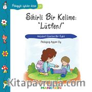 Sihirli Bir Kelime: "Lütfen!" - Nezaket Üzerine Bir Öykü / Pedagojik Öyküler Dizisi -14
