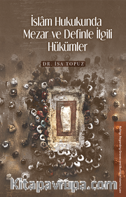 İslam Hukukunda Mezar ve Definle İlgili Hükümler