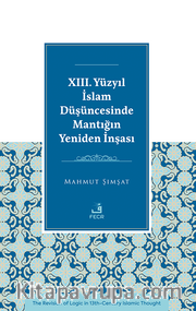 XIII. Yüzyıl İslam Düşüncesinde Mantığın Yeniden İnşası