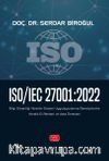 ISO/IEC 27001:2022 - Bilgi Güvenliği Yönetim Sistemi Uygulayıcılarına - Denetçilerine Yönelik El Rehberi ve Vaka Örnekleri